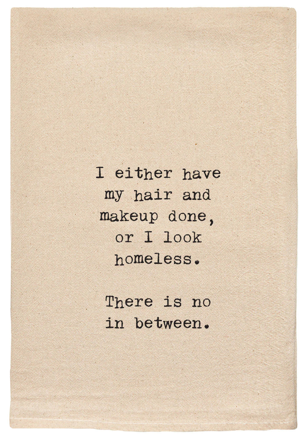 HAIR AND MAKEUP OR HOMELESS FUNNY NATURAL TOWEL