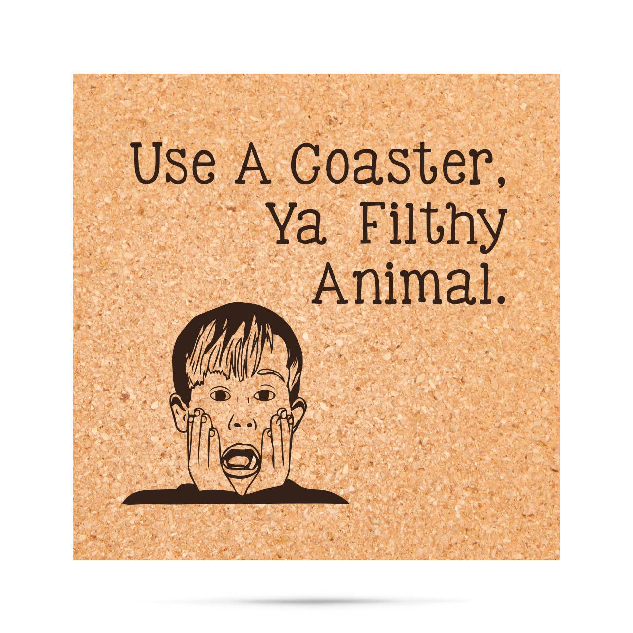 CORK COASTER FUNNY: YA FILTHY ANIMAL