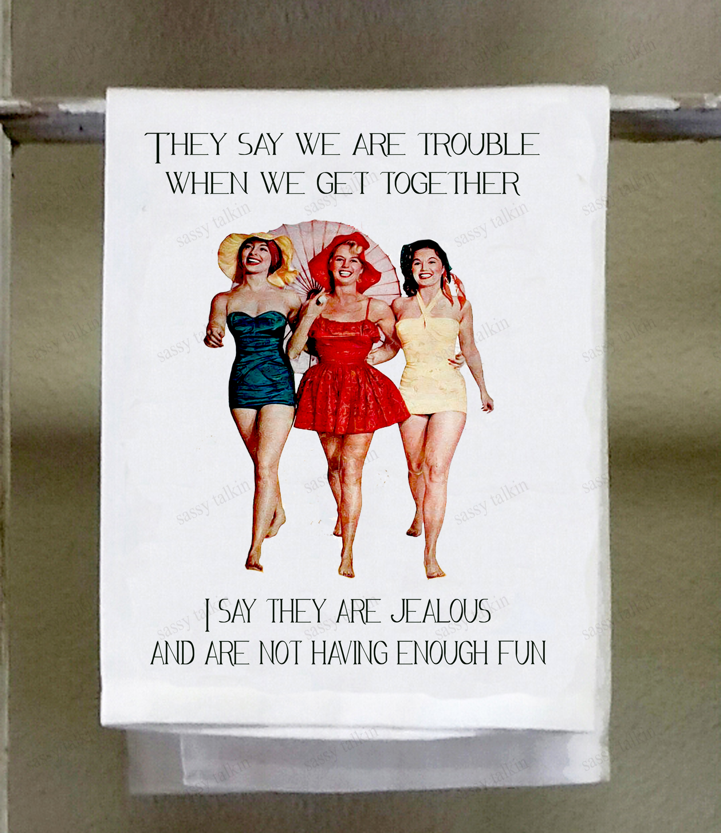 THEY SAY WE ARE TROUBLE TEA TOWEL