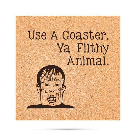CORK COASTER FUNNY: YA FILTHY ANIMAL