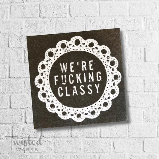 FUNNY CT NAPKIN - WE'RE F'IN CLASSY
