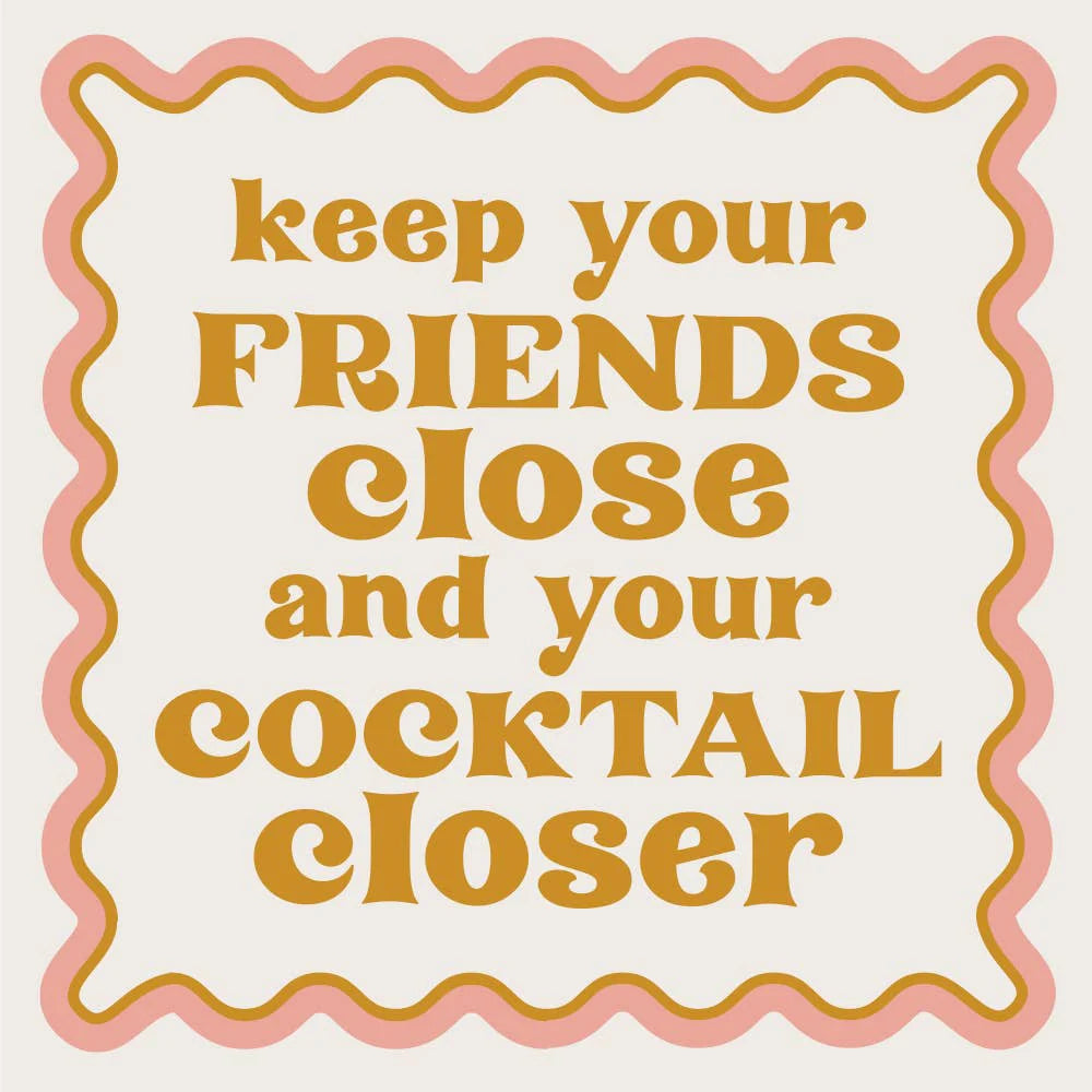 KEEP YOUR FRIENDS CLOSE FUNNY COCKTAIL NAPKIN