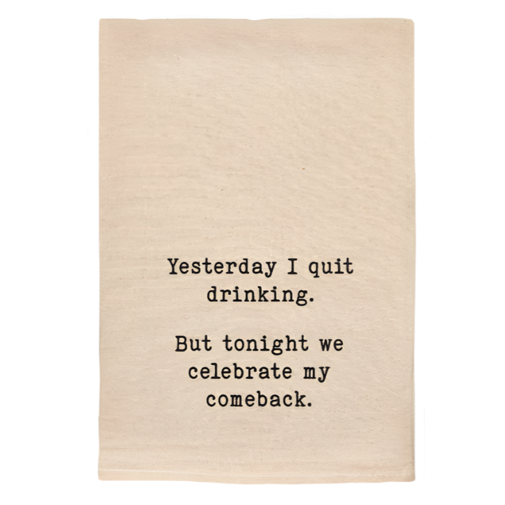 YESTERDAY I QUIT DRINKING BUT TONIGHT KITCHEN TEA TOWEL