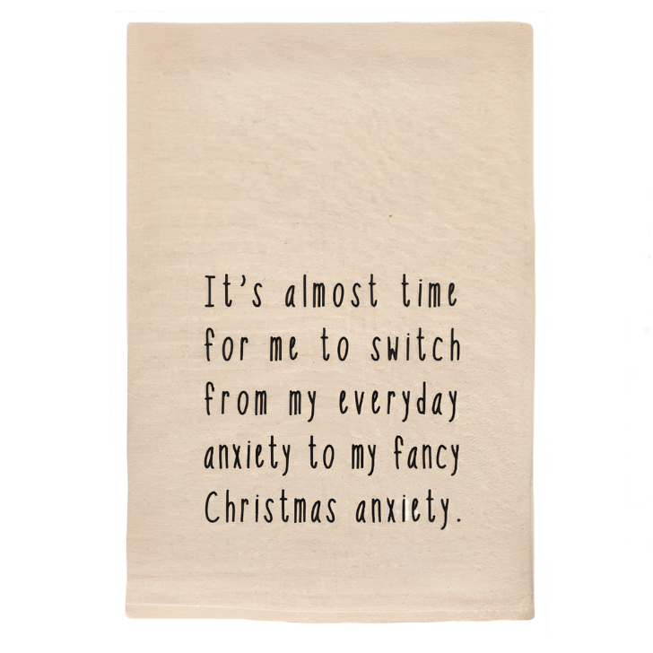 TIME TO SWITCH TO FANCY CHRISTMAS ANXIETY SASSY TEA TOWELS