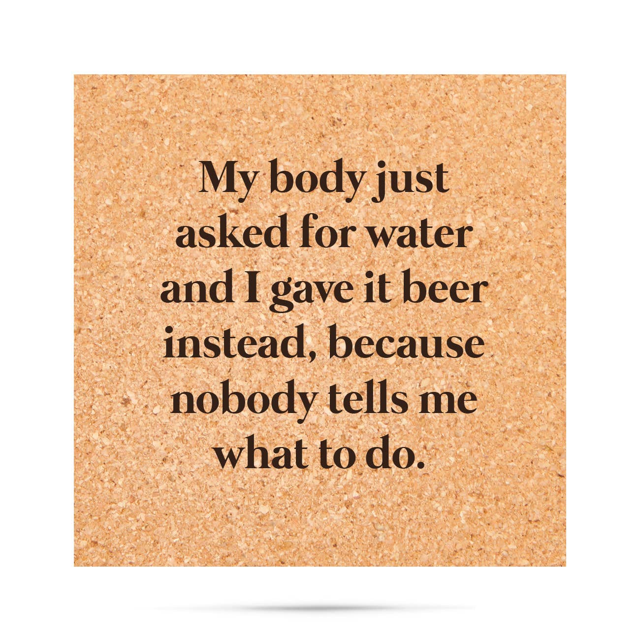 CORK COASTER FUNNY: ASKED FOR WATER GAVE IT BEER