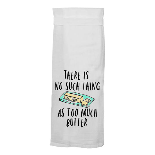 FUNNY TOWEL - TOO MUCH BUTTER
