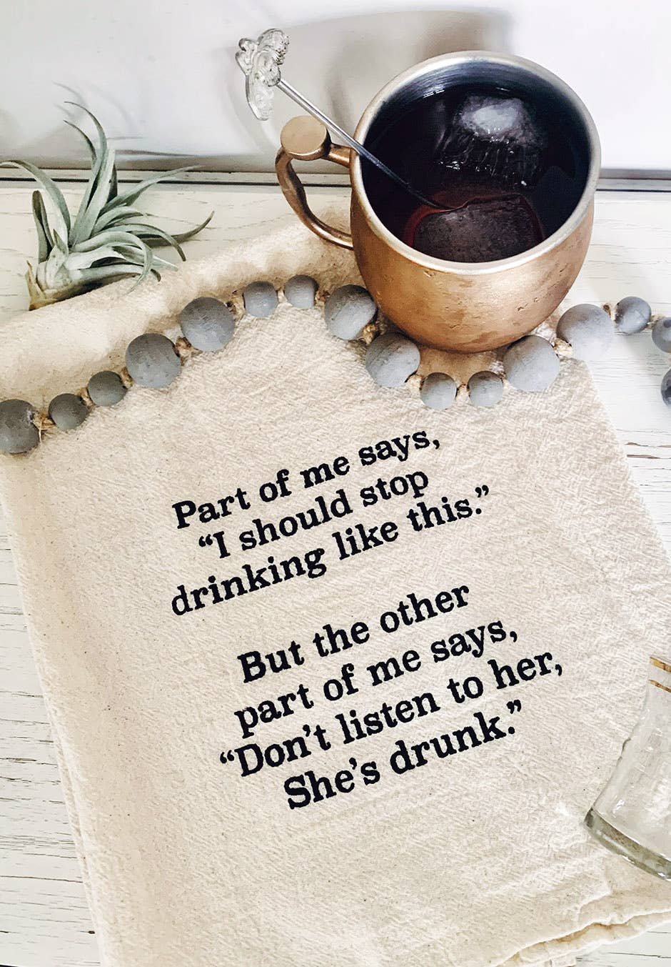 PART OF ME SAYS  DON'T LISTEN TO HER SHE'S DRUNK  TOWELS